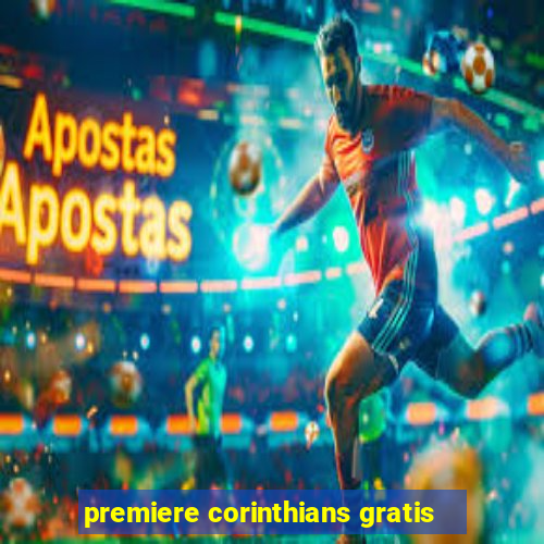 premiere corinthians gratis